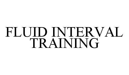 Trademark Logo FLUID INTERVAL TRAINING