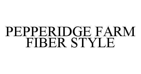 Trademark Logo PEPPERIDGE FARM FIBER STYLE