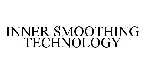  INNER SMOOTHING TECHNOLOGY