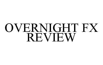  OVERNIGHT FX REVIEW