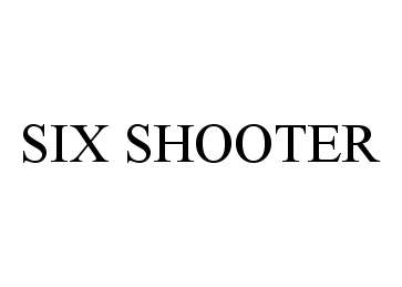 SIX SHOOTER