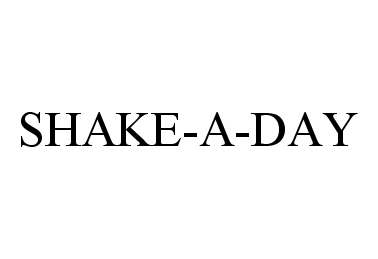  SHAKE-A-DAY
