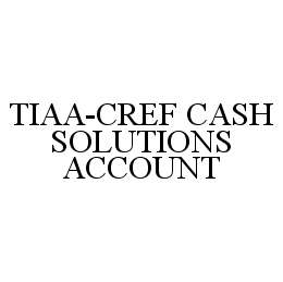  TIAA-CREF CASH SOLUTIONS ACCOUNT