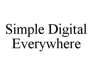  SIMPLE DIGITAL EVERYWHERE