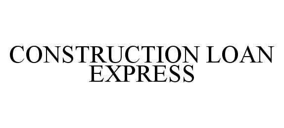  CONSTRUCTION LOAN EXPRESS