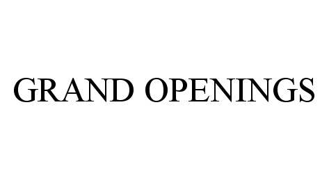 GRAND OPENINGS