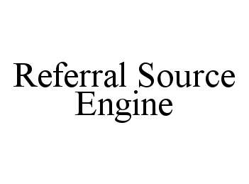 Trademark Logo REFERRAL SOURCE ENGINE