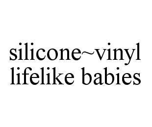  SILICONE~VINYL LIFELIKE BABIES