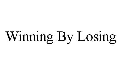  WINNING BY LOSING