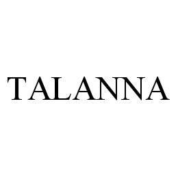 Trademark Logo TALANNA