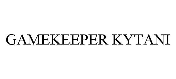 Trademark Logo GAMEKEEPER KYTANI