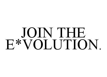 Trademark Logo JOIN THE E*VOLUTION.