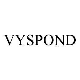 Trademark Logo VYSPOND