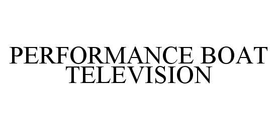 Trademark Logo PERFORMANCE BOAT TELEVISION