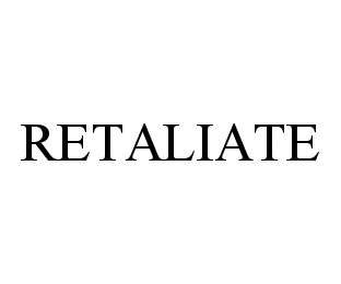 RETALIATE