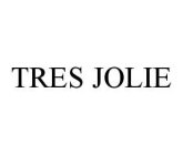 Trademark Logo TRES JOLIE