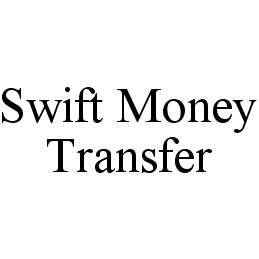 Trademark Logo SWIFT MONEY TRANSFER