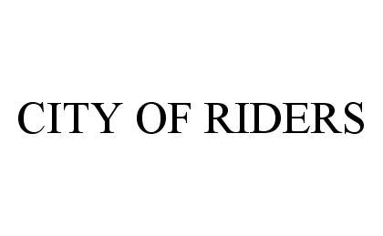 Trademark Logo CITY OF RIDERS