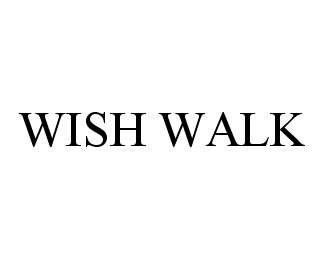  WISH WALK