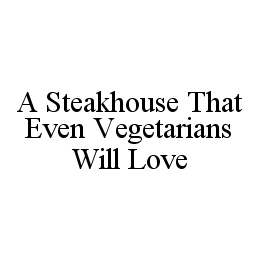  A STEAKHOUSE THAT EVEN VEGETARIANS WILL LOVE