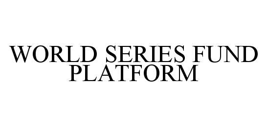  WORLD SERIES FUND PLATFORM