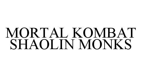 Trademark Logo MORTAL KOMBAT SHAOLIN MONKS