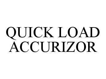 Trademark Logo QUICK LOAD ACCURIZOR