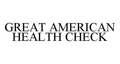 Trademark Logo GREAT AMERICAN HEALTH CHECK