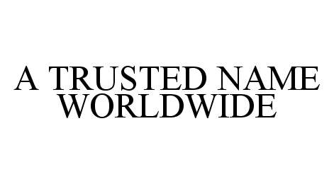 Trademark Logo A TRUSTED NAME WORLDWIDE