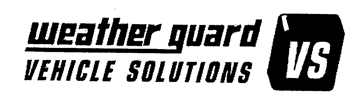 Trademark Logo WEATHER GUARD VEHICLE SOLUTIONS VS