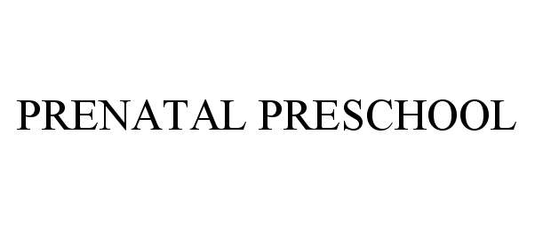 Trademark Logo PRENATAL PRESCHOOL