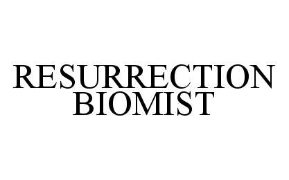 Trademark Logo RESURRECTION BIOMIST