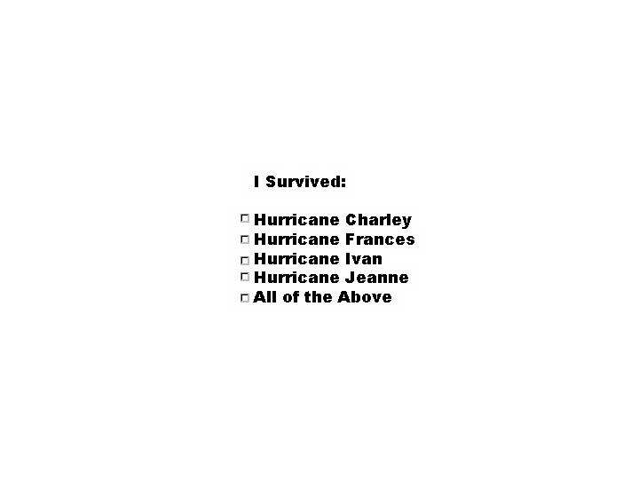  I SURVIVED: HURRICANE CHARLEY HURRICANE FRANCES HURRICANE IVAN HURRICANE JEANNE