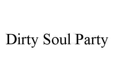  DIRTY SOUL PARTY