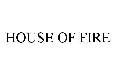Trademark Logo HOUSE OF FIRE