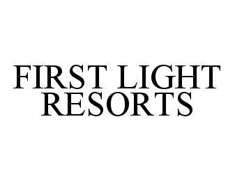  FIRST LIGHT RESORTS