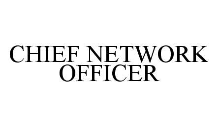  CHIEF NETWORK OFFICER