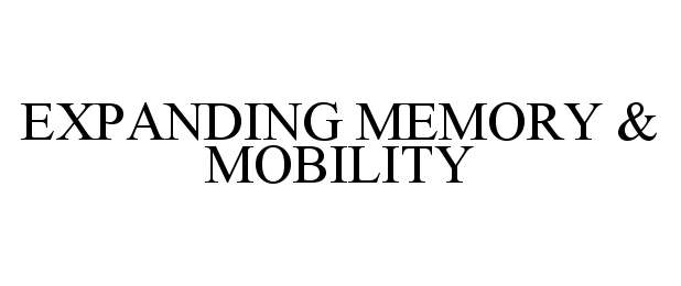  EXPANDING MEMORY &amp; MOBILITY