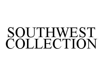 Trademark Logo SOUTHWEST COLLECTION