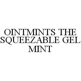 Trademark Logo OINTMINTS THE SQUEEZABLE GEL MINT