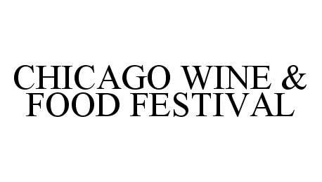 Trademark Logo CHICAGO WINE & FOOD FESTIVAL