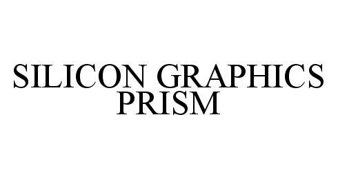 Trademark Logo SILICON GRAPHICS PRISM