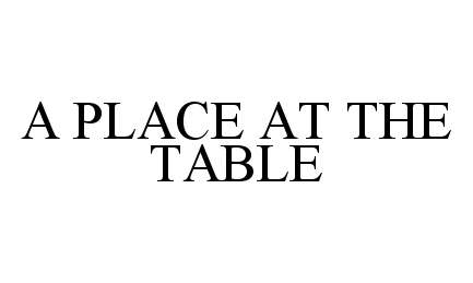  A PLACE AT THE TABLE