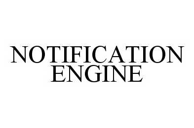 Trademark Logo NOTIFICATION ENGINE