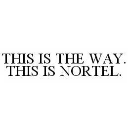  THIS IS THE WAY. THIS IS NORTEL.