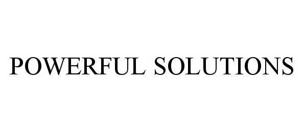Trademark Logo POWERFUL SOLUTIONS