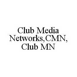  CLUB MEDIA NETWORKS, CMN, CLUB MN