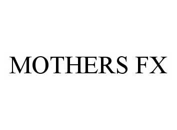  MOTHERS FX