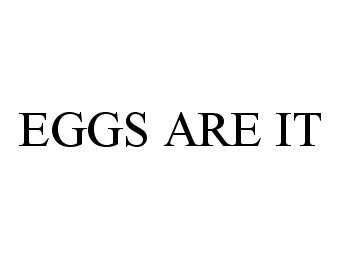  EGGS ARE IT