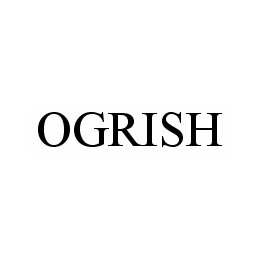 Trademark Logo OGRISH